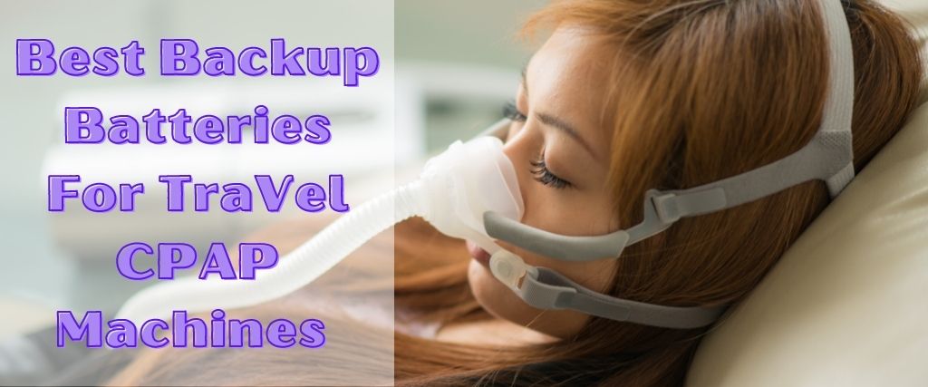 Best Backup Batteries for Travel CPAP Machines