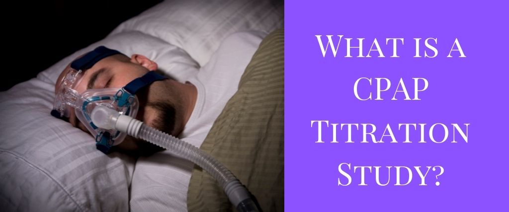 What is a CPAP Titration Study?