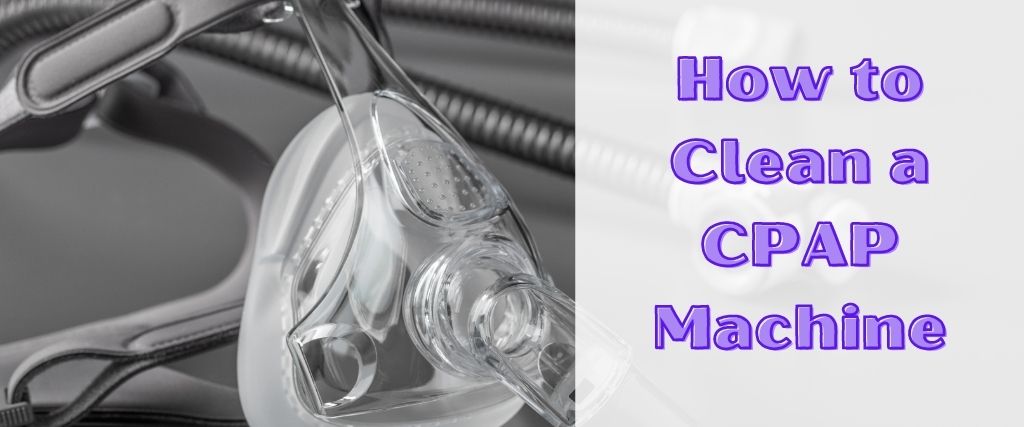 How to Clean a CPAP Machine