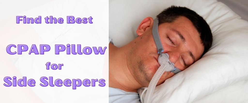 Find the Best CPAP Pillow for Side Sleepers