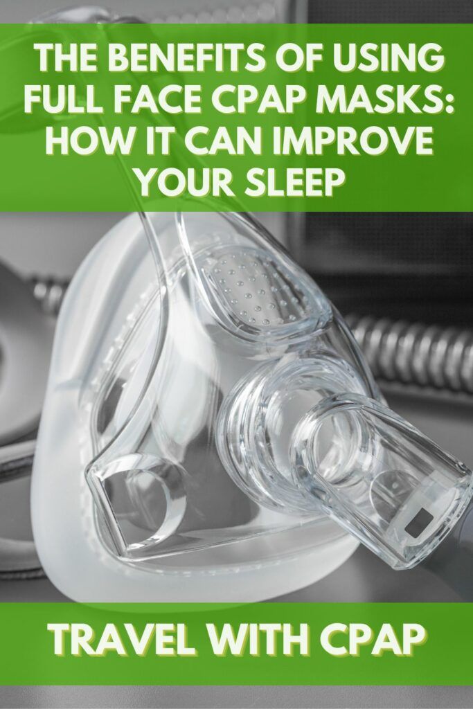 The Benefits of Using Full Face CPAP Masks: How it Can Improve Your Sleep