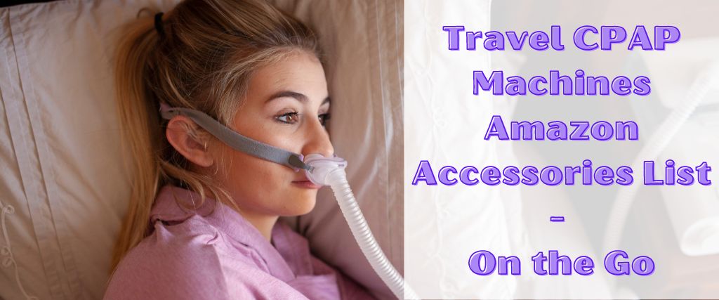 Travel CPAP Machines Amazon Accessories List