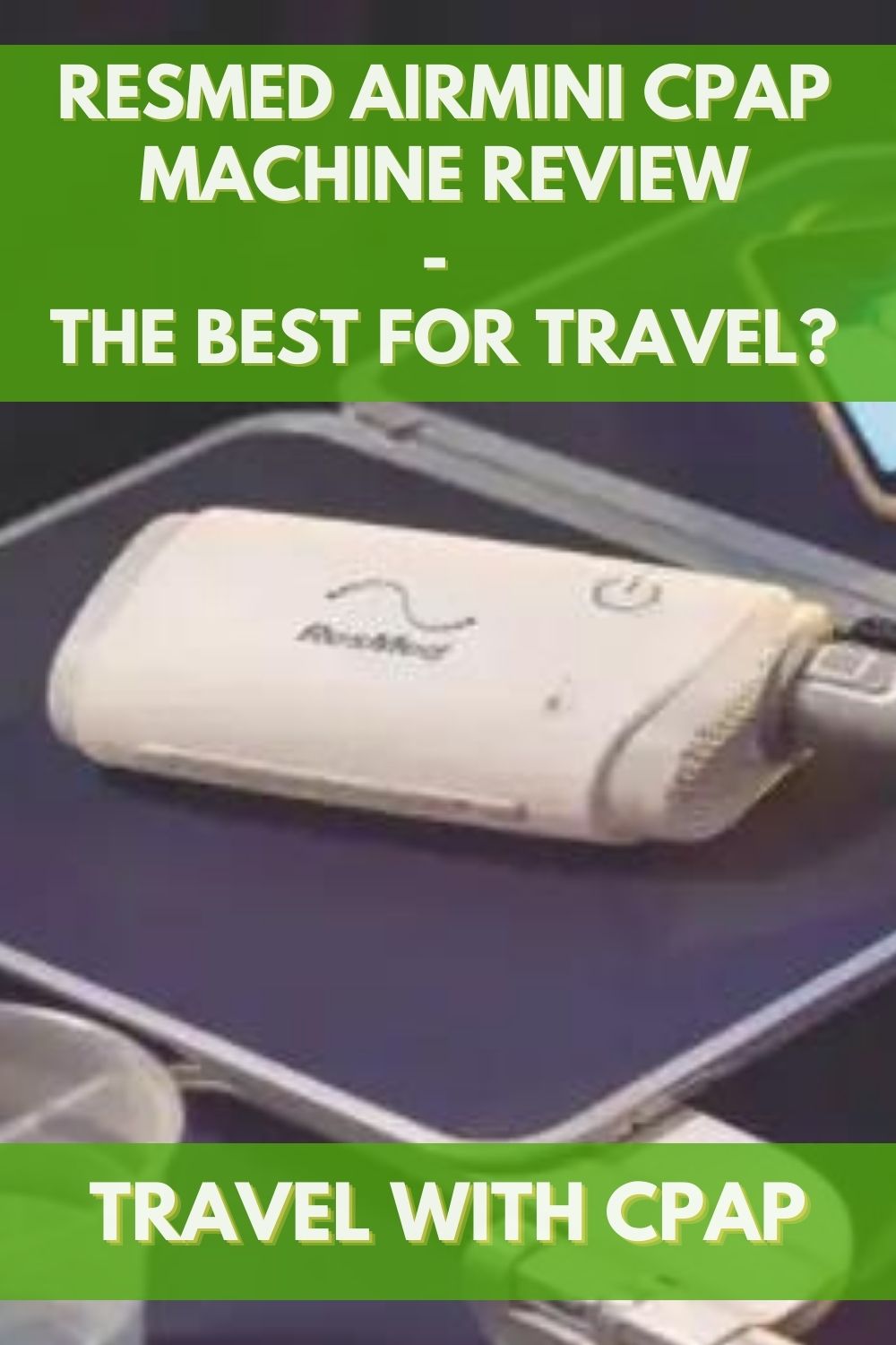 ResMed AirMini Travel Auto CPAP Machine Review Compact Powerhouse