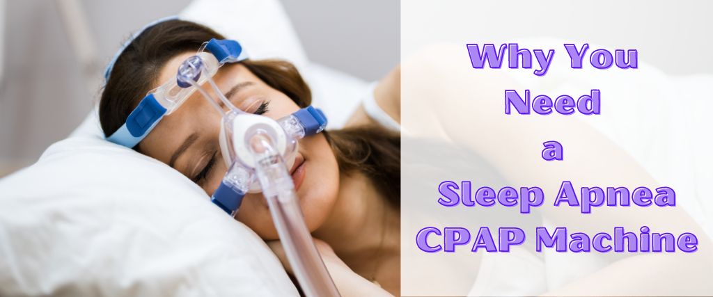 Why You Need a Sleep Apnea CPAP Machine