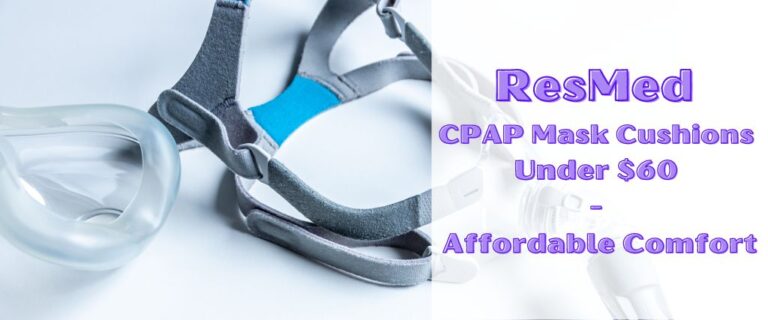 ResMed CPAP Mask Cushions Under $60 – Affordable Comfort