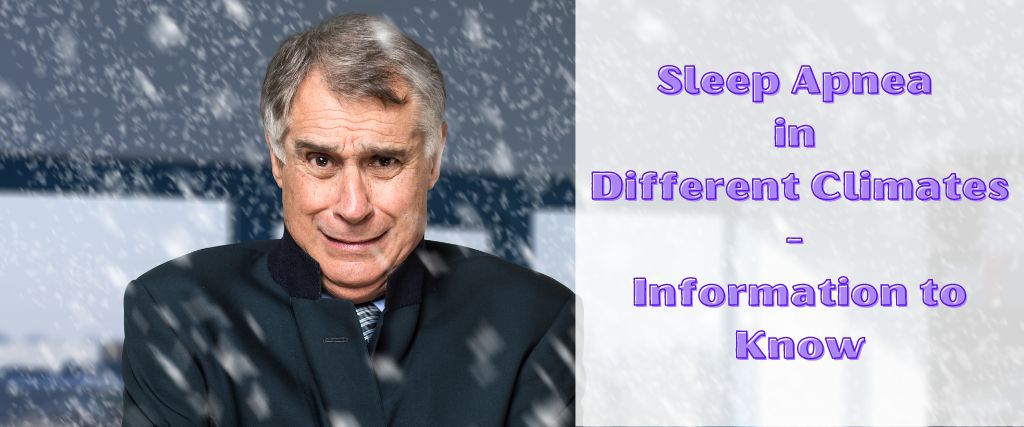 Sleep Apnea in Different Climates - Information to Know