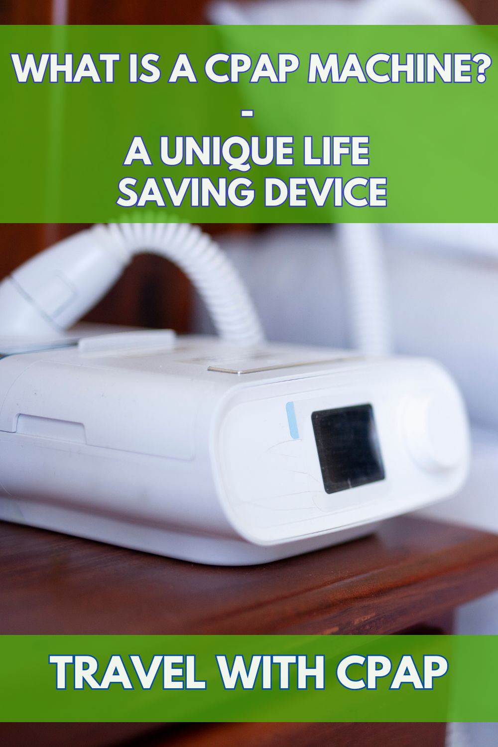 What is a CPAP Machine? A Unique Life Saving Device