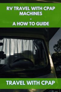 RV Travel with CPAP Machines - A How to Guide