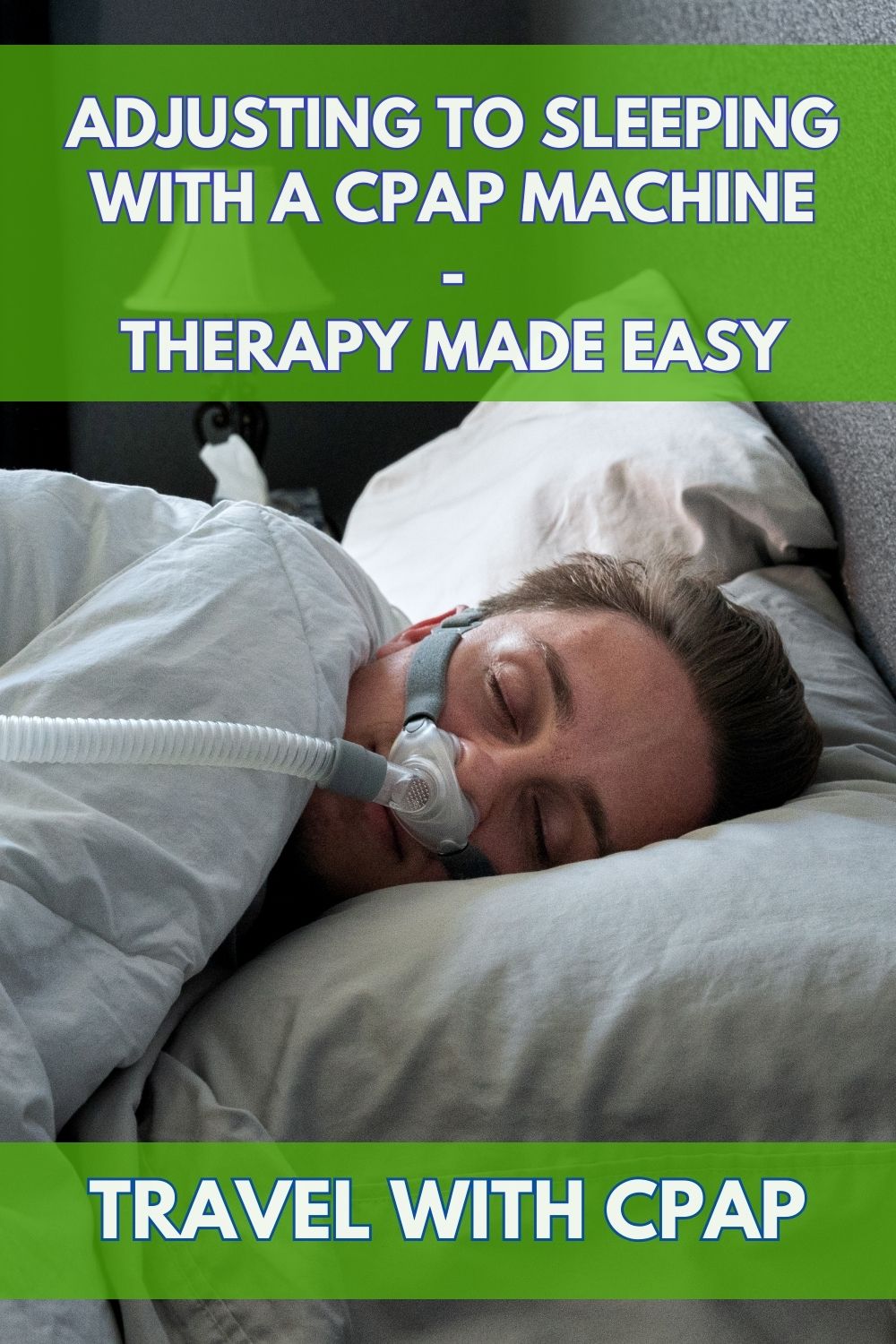 Adjusting To Sleeping With A CPAP Machine Therapy Made Easy