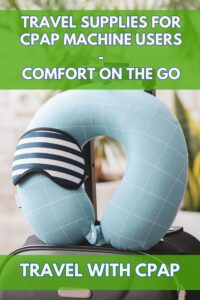 Travel Supplies For CPAP Machine Users - Comfort on the Go