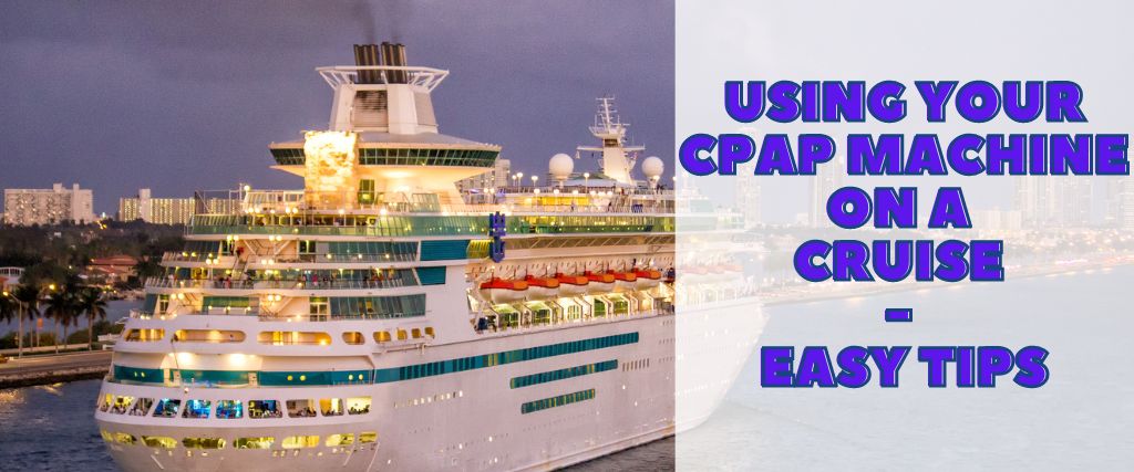 Using Your CPAP Machine on a Cruise - Easy Tips