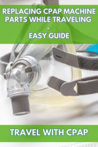 Replacing CPAP Machine Parts While Traveling - Easy Guide