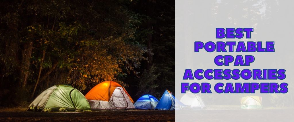 Best Portable CPAP Accessories For Campers